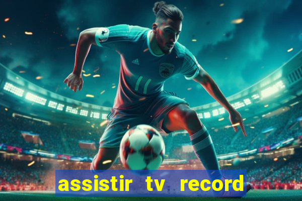 assistir tv record bahia ao vivo agora